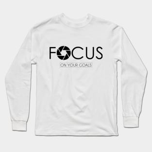 FOCUS ON YOUR GOALS Long Sleeve T-Shirt